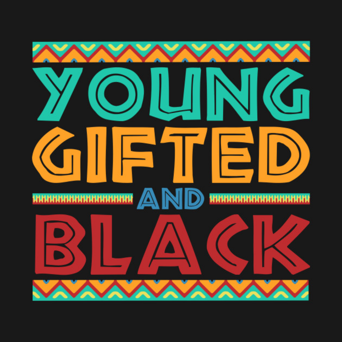 To be Young, Gifted & Black!